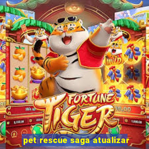 pet rescue saga atualizar